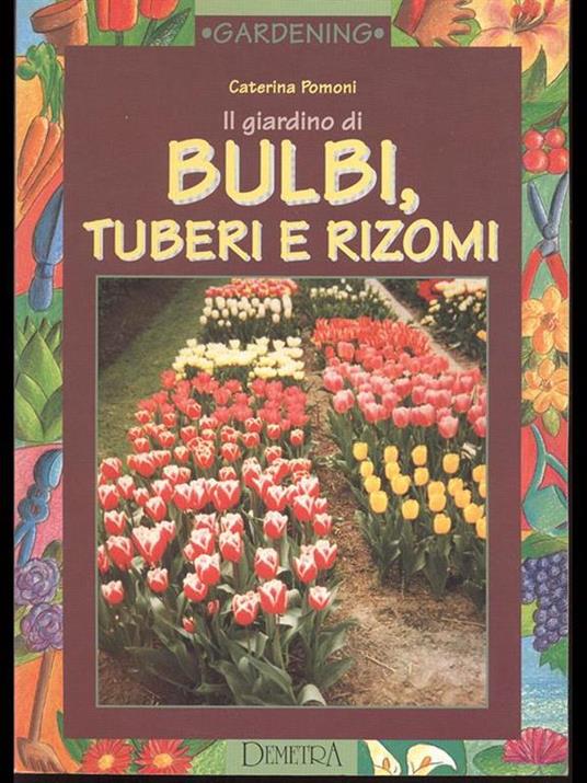 Il giardino di bulbi, tuberi e rizomi - Caterina Pomoni - 2