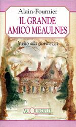 Il grande amico Meaulnes. Invito alla giovinezza