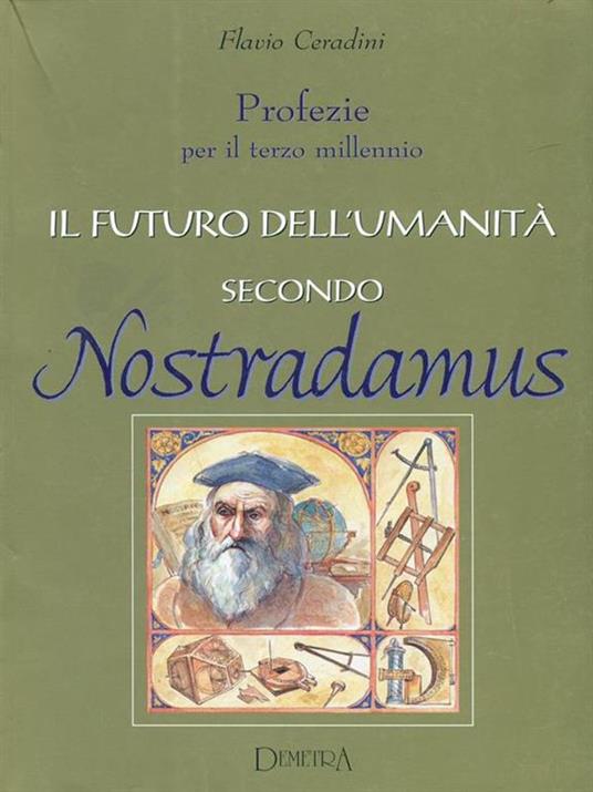 Il futuro dell'umanità secondo Nostradamus. Profezie per il terzo millennio - Flavio Ceradini - 5