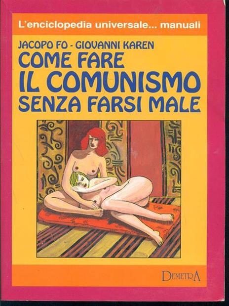 Come fare il comunismo senza farsi male - Jacopo Fo,Giovanni Karen - 2