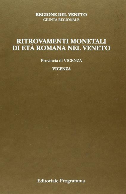Ritrovamenti monetali di età romana nel Veneto. Provincia di Vicenza: Vicenza - Armando Bernardelli - copertina