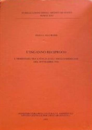 L' inganno reciproco. L'armistizio tra l'Italia e gli anglo-americani del settembre 1943 - Elena Aga-Rossi - copertina