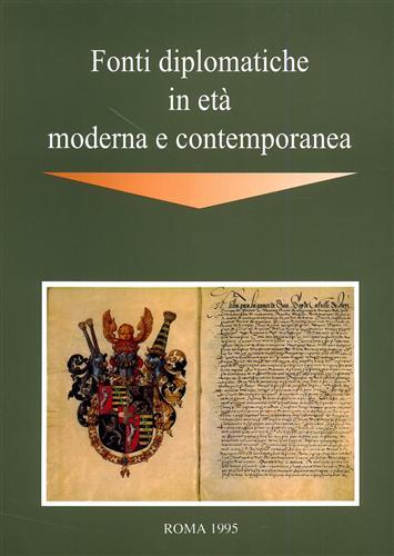 Le fonti diplomatiche in età moderna e contemporanea. Atti del Convegno internazionale (Lucca, 20-25 gennaio 1989) - copertina