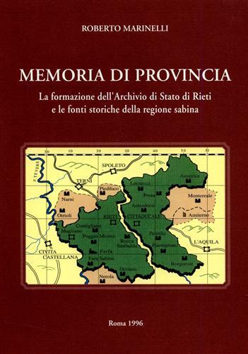 Memoria di provincia. La formazione dell'Archivio di Stato di Rieti e le fonti storiche della regione sabina - Roberto Marinelli - copertina
