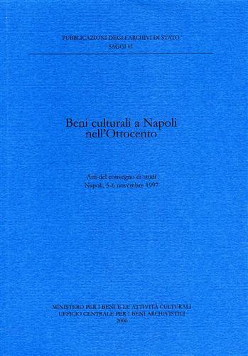 Beni culturali a Napoli nell'Ottocento. Atti del Convegno di studi (Napoli, 5-6 novembre 1997) - 2