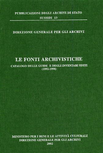 Le fonti archivistiche. Catalogo delle guide e degli inventari editi (1992-1998). Integrazioni e aggiornamenti - 2