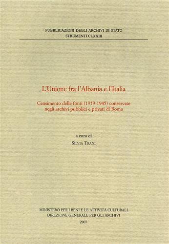 L' unione fra Albania e Italia. Censimento delle fonti (1939-1945) conservate negli archivi pubblici e privati di Roma - 2