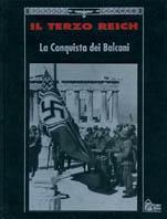 Il terzo Reich. La conquista dei Balcani - copertina