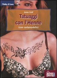Tatuaggi con l'henne. Tatuaggi indiani, arabi e celtici - Anne Gräf - copertina