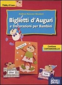 Biglietti d'auguri e decorazioni per bambini - Andrea Küssner-Neubert - copertina