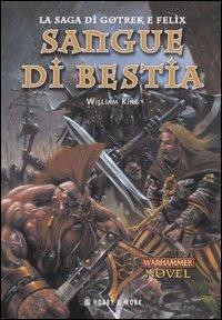 Sangue di bestia. La saga di Gotrek e Felix. Vol. 5 - William King - copertina