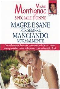 Magre e sane per sempre mangiando normalmente. Speciale donne - Michel Montignac - copertina