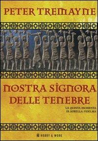 Nostra Signora delle tenebre. Le inchieste di sorella Fidelma - Peter Tremayne - copertina