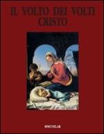 Il volto dei volti: Cristo. Ediz. illustrata. Vol. 11