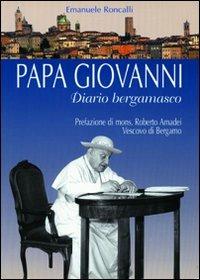 Papa Giovanni. Diario bergamasco - Emanuele Roncalli - copertina