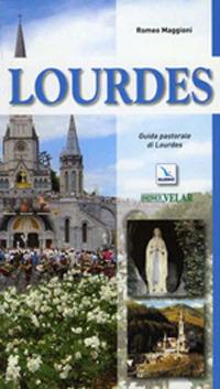 Lourdes. Guida pastorale - Romeo Maggioni - copertina