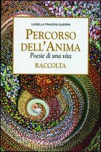 Percorso dell'anima. Poesie di una vita. Con cofanetto - Luisella Guerra Traversi - copertina