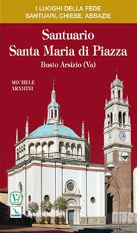 Santuario Santa Maria di Piazza. Busto Arsizio (Varese) - Michele Aramini - copertina