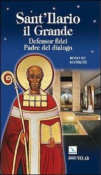 Sant'Ilario il grande. Defensor fidei. Padre del dialogo - Romano Matrone - copertina