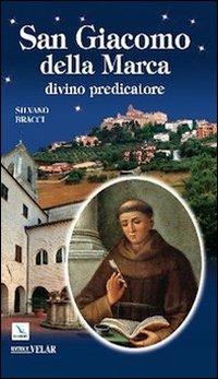 San Giacomo della Marca. Divino predicatore - Silvano Bracci - copertina