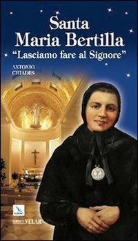 Santa Maria Bertilla. Lasciamo fare al Signore - Antonio Chiades - copertina