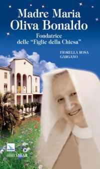 Madre Maria Oliva Bonaldo. Fondatrice delle «Figlie della Chiesa» - Fiorella Rosa Gargano - copertina