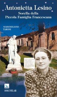 Antonietta Lesino. Sorella della Piccola Famiglia Francescana - Massimiliano Taroni - copertina