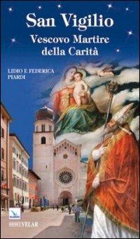 San Vigilio. Vescovo Martire della Carità - Lidio Piardi - copertina