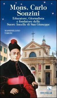 Mons. Carlo Sonzini. Educatore, giornalista e fondatore delle Ancelle di San Giuseppe - Massimiliano Taroni - copertina