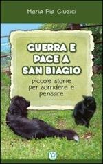 Guerra e pace a San Biagio. Piccole storie per sorridere e pensare