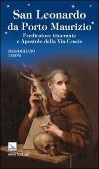 San Leonardo da Porto Maurizio. Predicatore itinerante e aspostolo della Via Crucis - Massimiliano Taroni - copertina