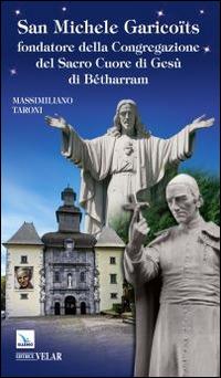 San Michele Garicoïts. Fondatore della Congregazione del Sacro Cuore di Gesù di Bétharram - Massimiliano Taroni - copertina