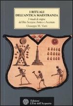 I rituali dell'Antica Maestranza. I rituali di origine del rito scozzese antico e accettato IV-XIV grado, 1750-1760