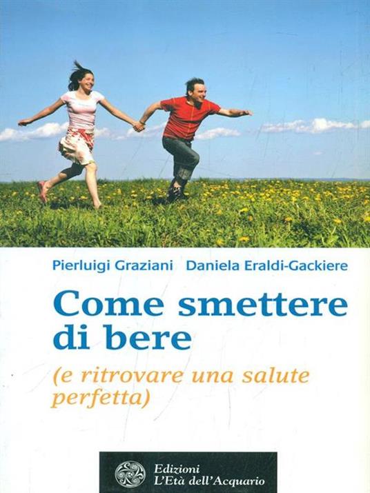 Come smettere di bere (e ritrovare una salute perfetta) - Pierluigi Graziani,Daniela Eraldi Gackiere - 3