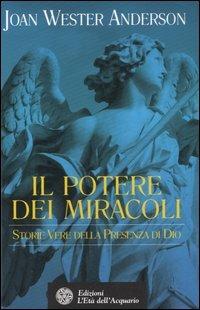 Il potere dei miracoli. Storie vere della presenza di Dio - Joan Anderson Wester - copertina