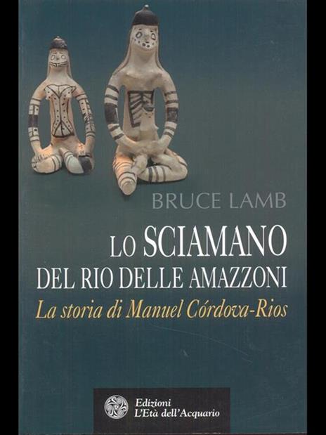 Lo sciamano del Rio delle Amazzoni. La storia di Manuel Córdova-Rios - Bruce Lamb - copertina