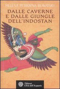 Dalle caverne e dalle giungle dell'Indostan - Helena Petrovna Blavatsky - copertina