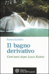 Il bagno derivativo. Cent'anni dopo Louis Kuhne - France Guillain - copertina