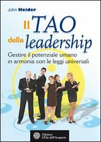 Il tao della leadership. Gestire il potenziale umano in armonia con le leggi universali - John Heider - copertina