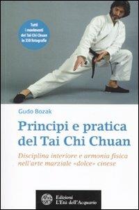 Principi e pratica del Tai Chi Chuan. Disciplina interiore e armonia fisica nell'arte marziale «dolce» cinese - Gudo Bozak - copertina