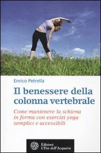 Il benessere della colonna vertebrale. Come mantenere la schiena in forma con lo yoga - Enrico Petrella - 3