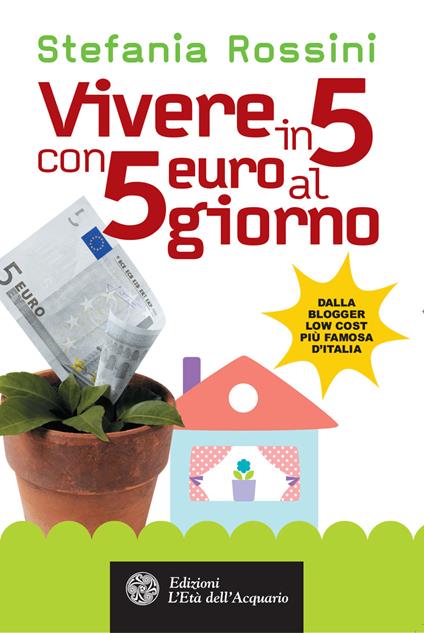 Vivere in 5 con 5 euro al giorno - Stefania Rossini - ebook