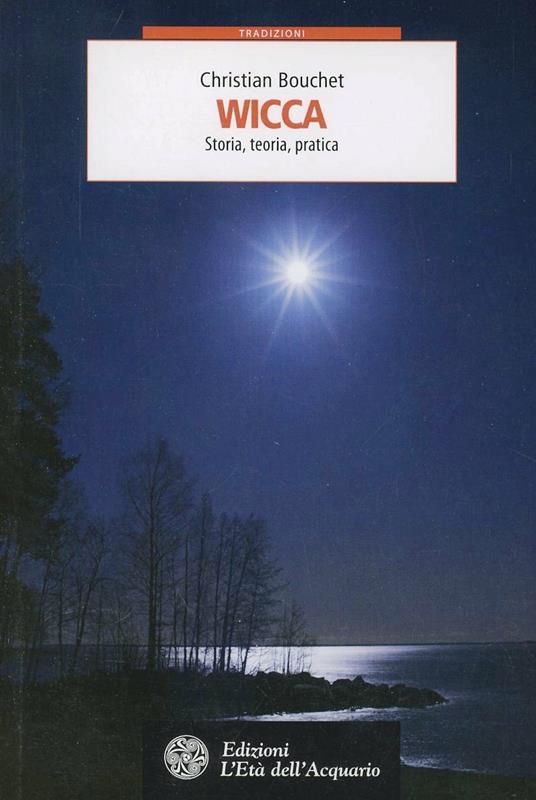 Wicca. Storia, teoria, pratica - Christian Bouchet - copertina