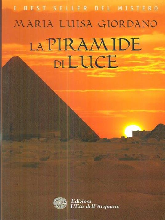 La piramide di luce - Maria Luisa Giordano - Libro - L'Età dell'Acquario -  Best seller del mistero | IBS