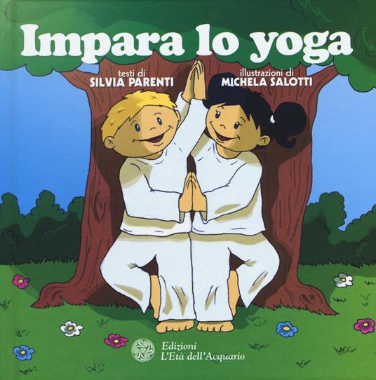 Impara lo yoga. Ediz. illustrata - Silvia Parenti - copertina