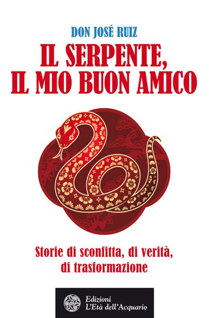 Il serpente, il mio buon amico. Storie di sconfitta, di verità, di trasformazione - José Ruiz - copertina