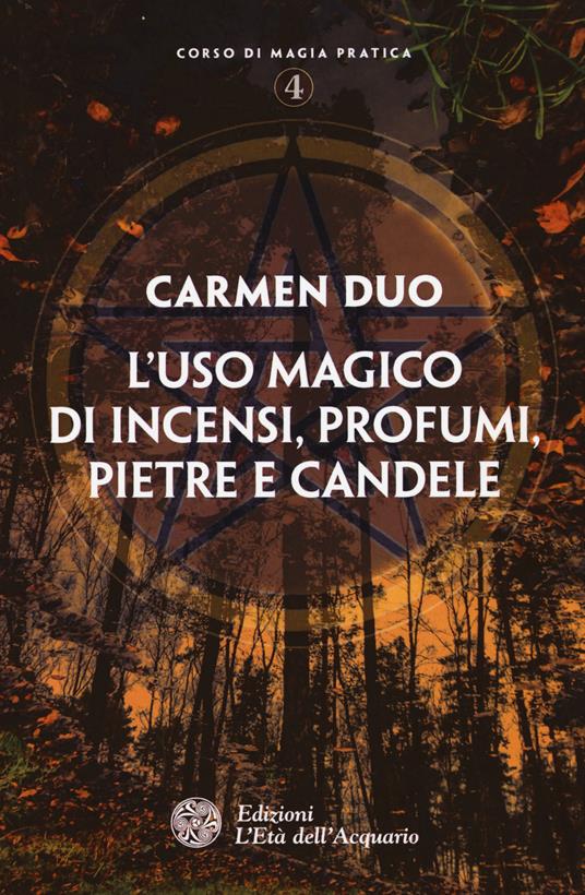 L' uso magico di incensi, profumi, pietre e candele - Carmen Duo - copertina