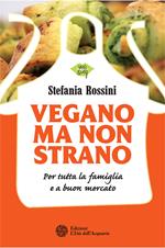 Vegano ma non strano. Per tutta la famiglia e a buon mercato