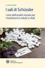 I sali di Schüssler. L'arte dell'analisi visuale per mantenersi in salute e vitali