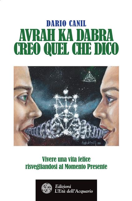 Avrah ka dabra. Creo quel che dico. Vivere una vita felice risvegliandosi al momento presente - Dario Canil - ebook